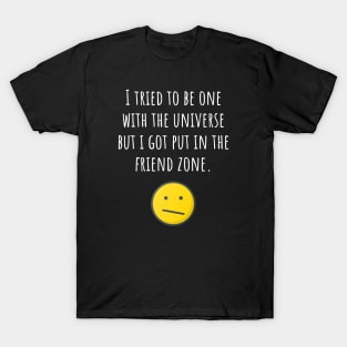 Friendzoned by the Universe T-Shirt